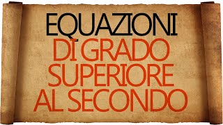 Equazioni di Grado Superiore al Secondo [upl. by Camilla]