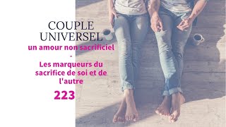 COUPLE UNIVERSEL  223  Un amour non sacrificiel  Les marqueurs du sacrifice de soi et de lautre [upl. by Sturdivant]