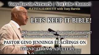 Gino Jennings Teachings on Fornication amp Adultery Who commits it LETSTALKABOUTIT with Tony Harvin [upl. by Sirmons462]