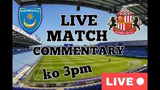 PORTSMOUTH V SUNDERLAND LIVE MATCH COMMENTARY KO 3PM [upl. by Paik]