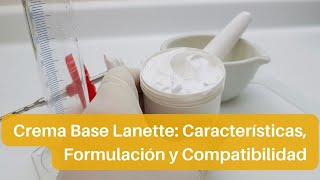 Crema Lanette Características Formulación y Compatibilidad [upl. by Delle]