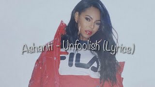 Ashanti  Unfoolish Ft Biggie Lyrics [upl. by Aligna]