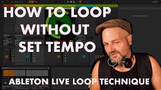 How to Loop without set Tempo  Ableton Live Loop Technique [upl. by Chisholm]