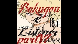 Bakugou x Listener ASMR pt 4 My Hero Academia Spicy [upl. by Hewes]