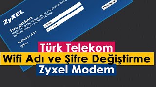 Türk Telekom Wifi Adı ve Şifre Değiştirme  Zyxel Modem [upl. by Aihtyc]