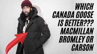 WHICH CANADA GOOSE  BROMLEY MACMILLAN CARSON JACKETS SHOULD YOU CHOOSE [upl. by Bernelle]