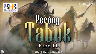 Sirah Nabawiyah 23  Perang Tabuk Part 2  Khalid Basalamah [upl. by Evaleen478]