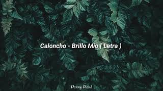 Brillo Mío  Caloncho  Letra [upl. by Hennahane]