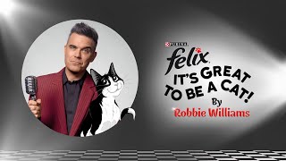 Felix presents Its Great To Be A Cat by Robbie Williams [upl. by Joash]