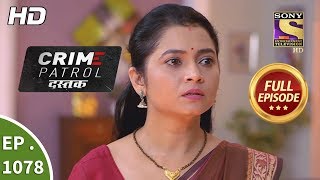 Crime Patrol Dastak  Ep 1078  Full Episode  5th July 2019 [upl. by Emsoc]