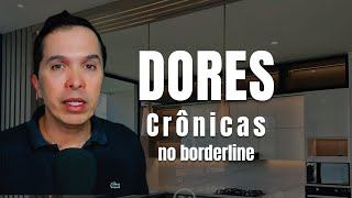 DORES CRÔNICAS E BORDERLINE [upl. by Cowie]