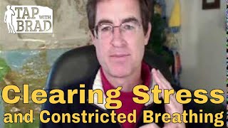 Clearing Stress and Constricted Breathing  EFT with Brad Yates [upl. by Hoashis]