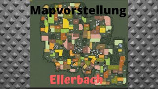 LS19 Mapvorstellung Ellerbach Landwirtschafts Simulator 2019 [upl. by Tavis948]