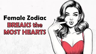 Top 4 Female Zodiac that Breaks the Most Hearts  Zodiac Talks [upl. by Aneloj]