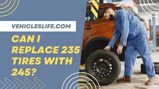 Can I Replace 235 Tires with 245 [upl. by Kotto470]