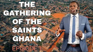 Part 2 The Gathering Of The Saints Ghana  Episode 1 [upl. by Fabriane]