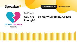 GLD 476  Too Many DivorcesOr Not Enough [upl. by Tonie30]