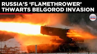 Russias Flamethrower Wreaks Havoc After Ukraines Fails To Invade Belgorod  RussiaUkraine War [upl. by Thetes157]