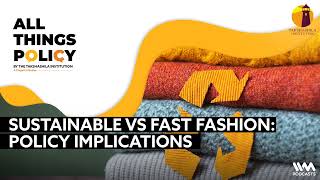 All Things Policy Ep 1134  Sustainable vs Fast Fashion Policy Implications [upl. by Trilly311]