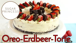 Traumhafte super schnelle Oreo Torte ohne Backen mit Erdbeeren  Rezept von Sugarprincess [upl. by Braasch]