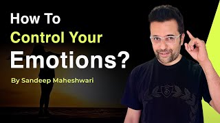 How to Control your Emotions By Sandeep Maheshwari  Hindi [upl. by Yrret842]