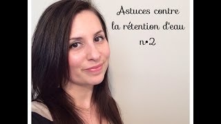 Astuces contre la rétention deau n°2 [upl. by Aneeuqal]