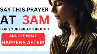 How To Pray At 3am For A Breakthrough in Your Life Powerful Morning Prayer [upl. by Kalfas]