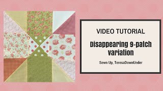 Disappearing 9 patch block variation 2  video tutorial [upl. by Rozalin]