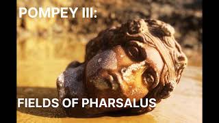 85  Pompey III Fields of Pharsalus [upl. by Losyram]