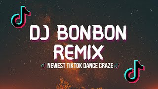 🎵DJ Bon Bon Remix  TikTok Newest Dance Craze  TikTok Song 🎵 [upl. by Kifar]