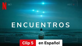 Encuentros Temporada 1 Clip 5  Tráiler en Español  Netflix [upl. by Wesley78]