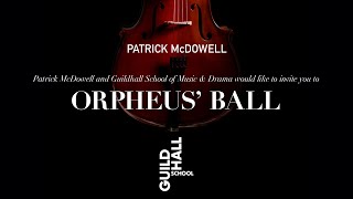 Patrick McDowell x Guildhall  Orpheus Ball [upl. by Eerahs]