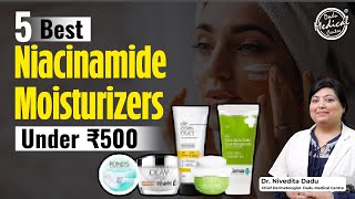 5 Best Niacinamide Moisturizer Under 500  Best Moisturizer for Oily Skin  Dadu Medical Centre [upl. by Dafodil]