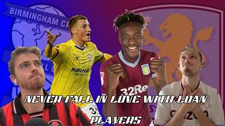 NEVER FALL IN LOVE WITH A LOAN PLAYER THE BEST LOAN PLAYERS FOR VILLA amp BLUES Second City Podcast [upl. by Gally]