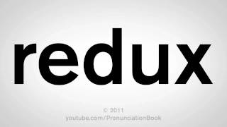 How To Pronounce Redux [upl. by Budwig]