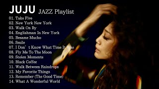 『JUJU』Jazz Playlist  ジュジュ ジャズ メドレー 【女性ボーカル】 4K 高音質 [upl. by Inor]