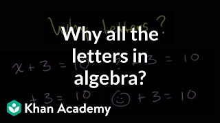 Why all the letters in algebra  Introduction to algebra  Algebra I  Khan Academy [upl. by Pampuch]