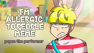 Im allergic to people Meme popee the performer [upl. by Nievelt]