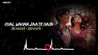 Chal Wahan Jaate Hain  Slowed  Reverb  Trending Lofi Song  Romantic Lofi Song 😍  RH LOFI [upl. by Selassie]