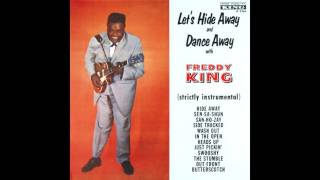 Freddie King  Lets Hide Away and Dance Away With Freddie King Full Album [upl. by Issac]