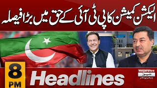 Big Victory  ECP Decision In Favour Of PTI  News Headlines 8 PM  Pakistan News [upl. by Rednazxela]