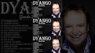 DYANGO Éxitos Sus Mejores Canciones 🎬 DYANGO 30 Éxitos Inolvidables Mix 📀 [upl. by Cammy167]