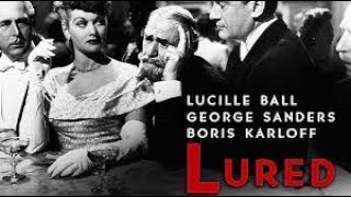 Lured 1947 Film Noir  George Sanders Lucille Ball  Charles Coburn  Boris Karloff [upl. by Stambaugh]