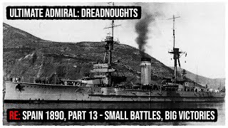 Re Spain  1890  Legendary  Small BattlesBig Wins  S2P13  Ultimate Admiral Dreadnoughts v16 [upl. by Worl482]