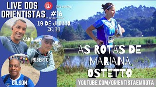 Live dos Orientistas 1624  as rotas de Mariana Ostetto [upl. by Malinda]