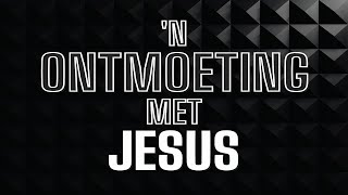 n Ontmoeting met Jesus [upl. by Llehsyar201]