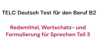 Redemittel Wortschatz und Formulierungshilfen für Sprechen Teil 3 TELC Deutsch Test für Beruf B2 [upl. by Wilone880]