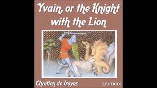 Yvain or the Knight with the Lion by Chretien de Troyes  FULL AUDIOBOOK [upl. by Atimad]