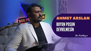 AHMET ARSLAN  BOYUN POSUN DEVRİLMESİN Bor Prodüksiyon 2024 [upl. by Ahsakat]