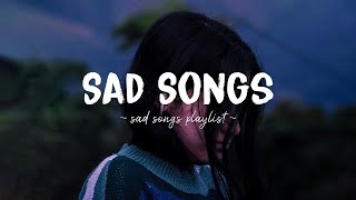 Sad Songs ♫ Sad songs playlist for broken hearts  Depressing Songs 2023 That Will Make You Cry [upl. by Godrich]